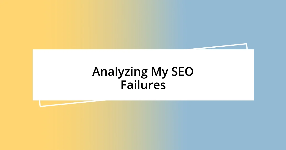 Analyzing My SEO Failures