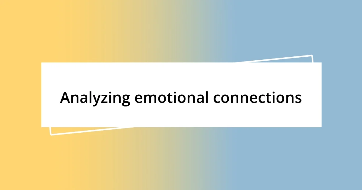 Analyzing emotional connections