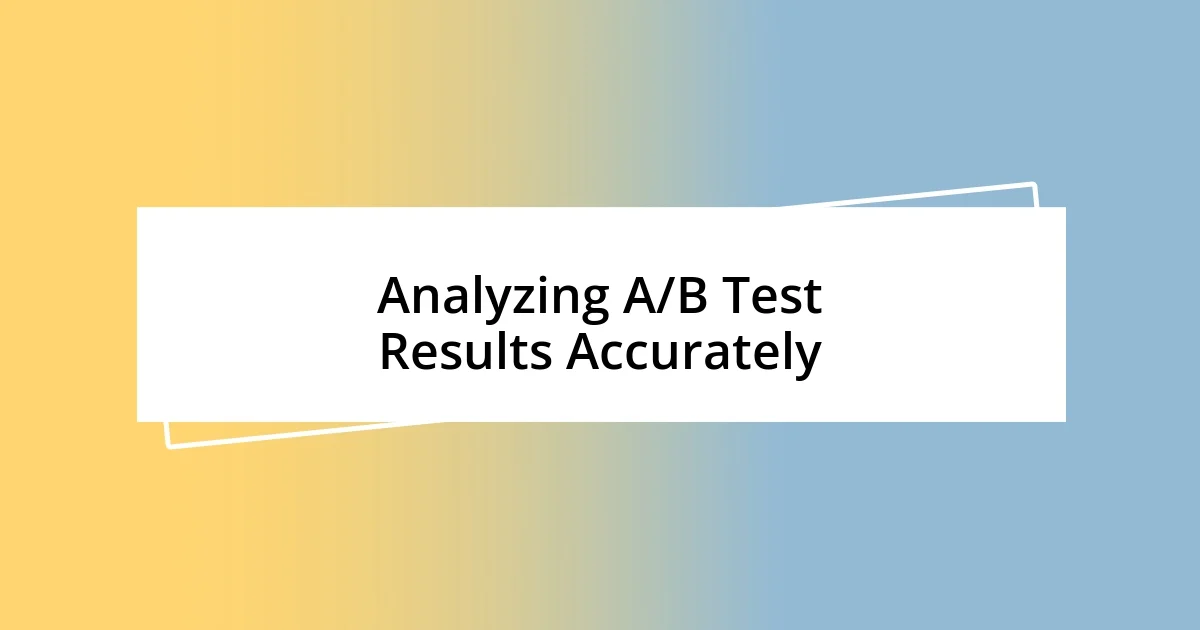 Analyzing A/B Test Results Accurately