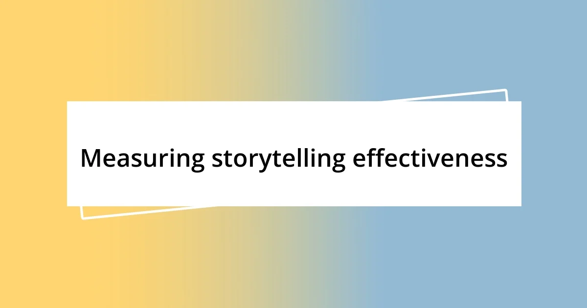 Measuring storytelling effectiveness