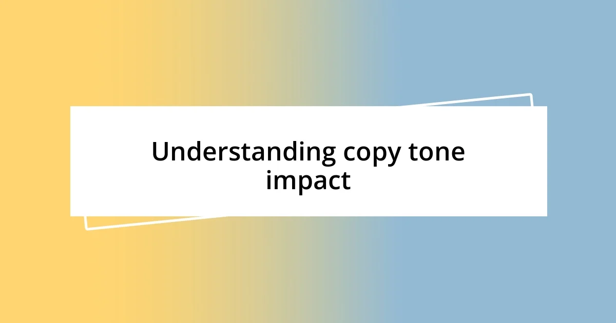 Understanding copy tone impact