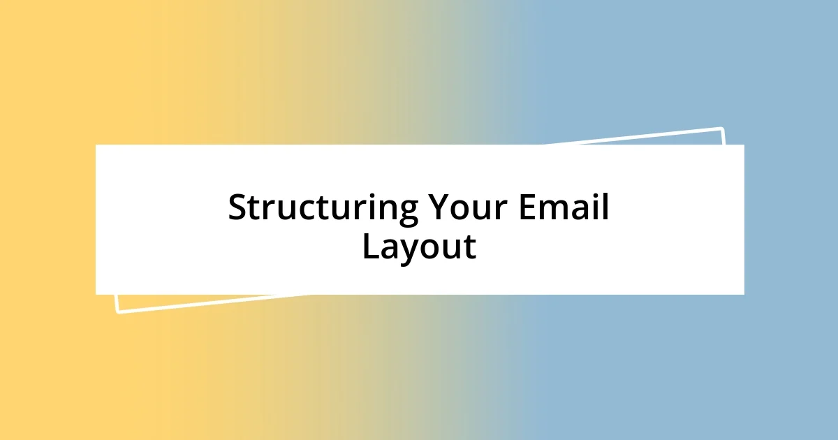 Structuring Your Email Layout