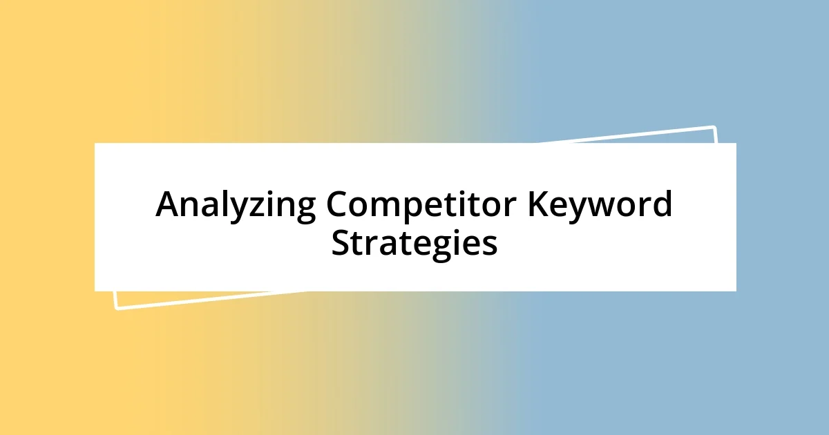 Analyzing Competitor Keyword Strategies