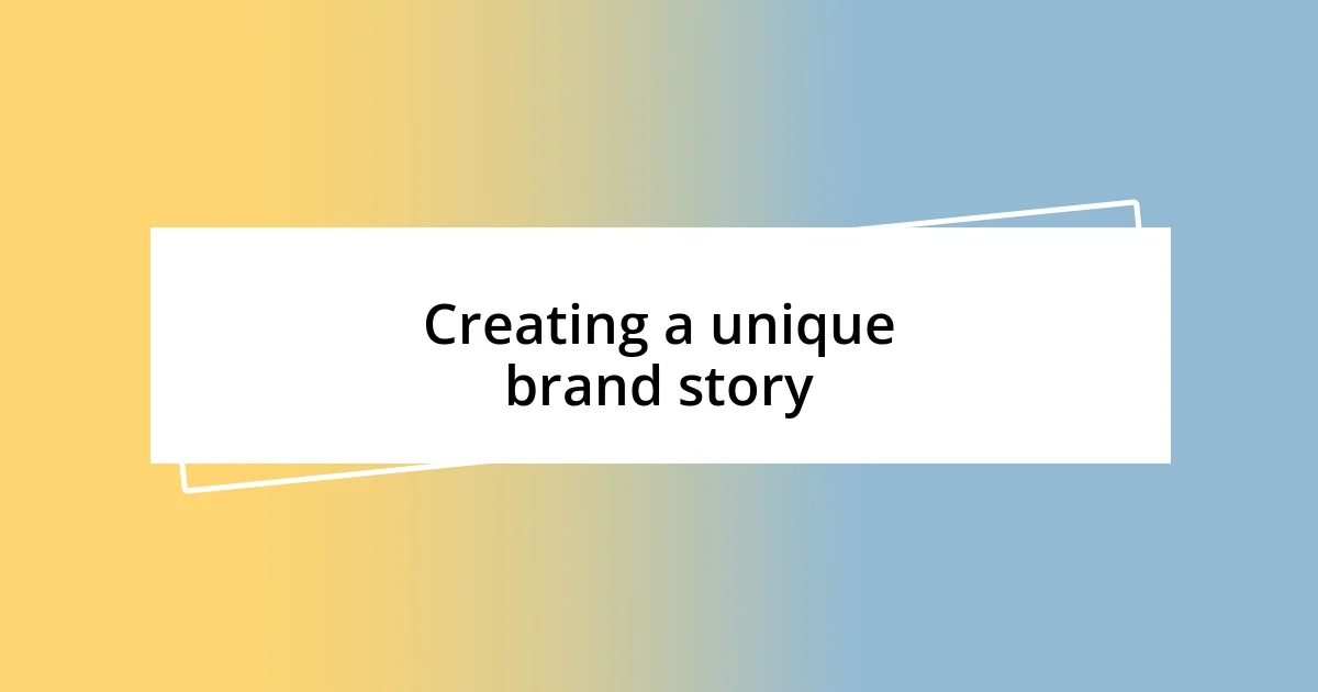 Creating a unique brand story