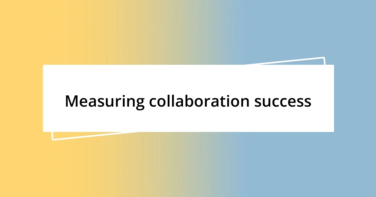 Measuring collaboration success