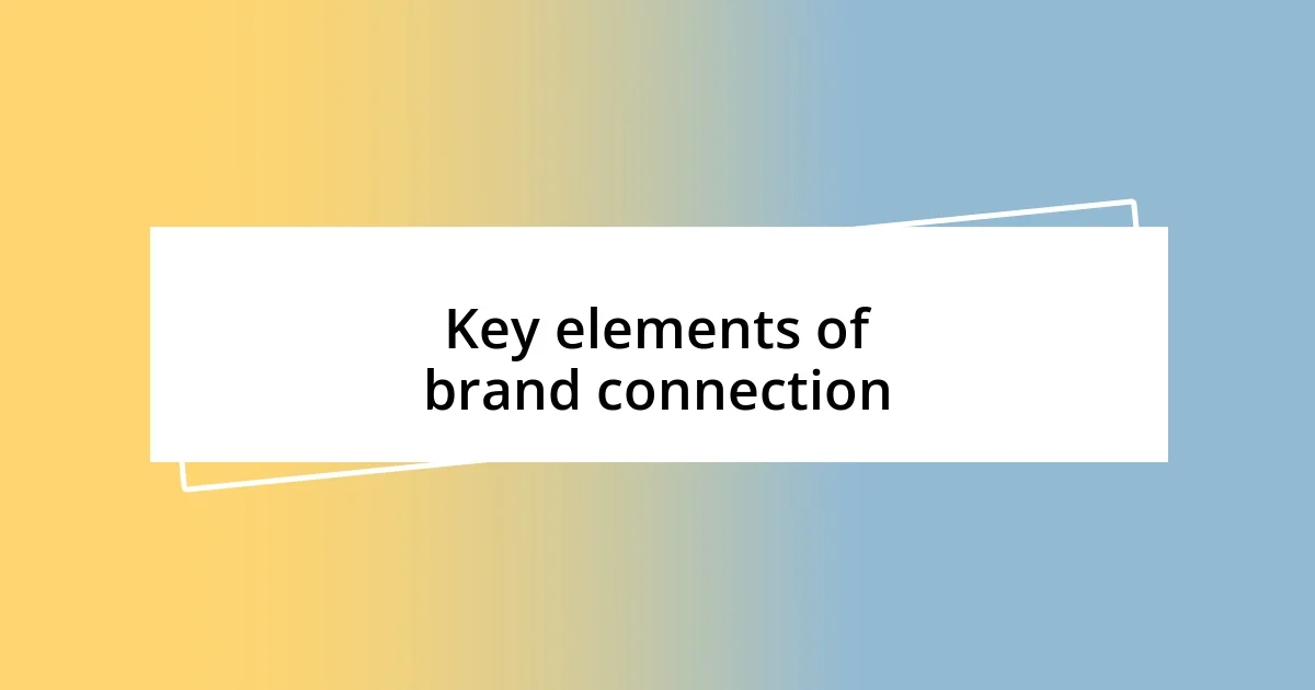 Key elements of brand connection