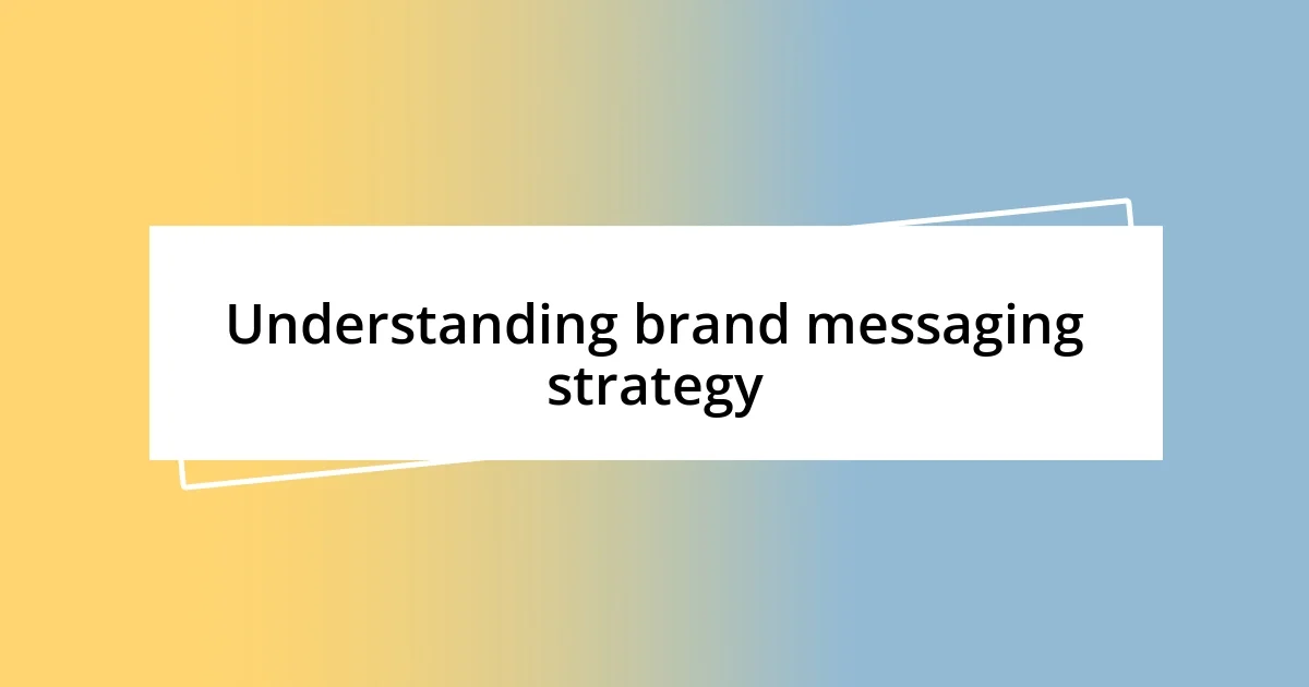 Understanding brand messaging strategy